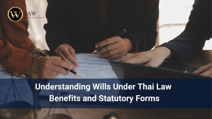 Understanding Wills Under Thai Law Benefits and Statutory Forms